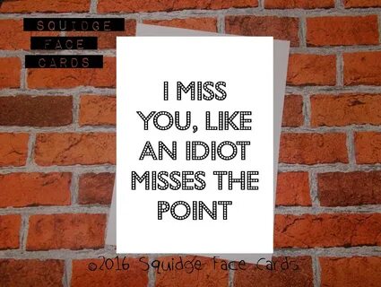 I miss you like an idiot misses the point friendship card 画 像 1.