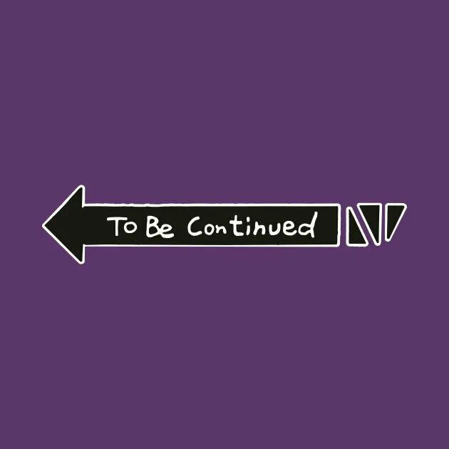 To b continued. Джо Джо to be continued. Надпись to be continued. Стрелочка to be continued. To be continued Мем.