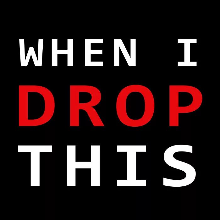When i drop. Me when. this drop. when i drop warner.