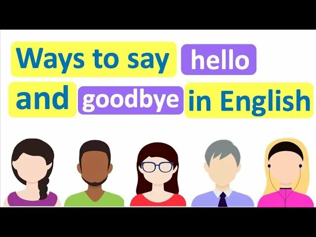 Hello ways. Ways to say hello and Goodbye. Say hello. Hello and Goodbye in English. Different ways to say hello and Goodbye.