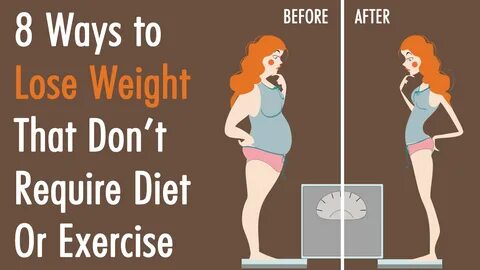 8 Ways to Lose Weight That Don rsquo t Require Diet Or Exercise Loose Weigh...
