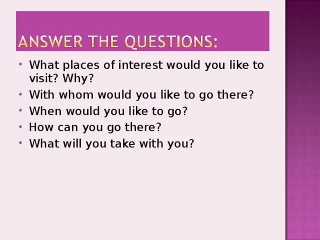 When would you like to come. What places would you like to visit. Would you like ответ на вопрос. Текст the places to visit. Тема what would you like.