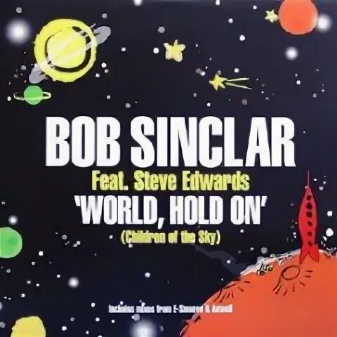 World hold on mixed. World hold on. world hold on bob sinclar перевод. world hold on перевод. world hold on (children of the sky ) bob sinclar.