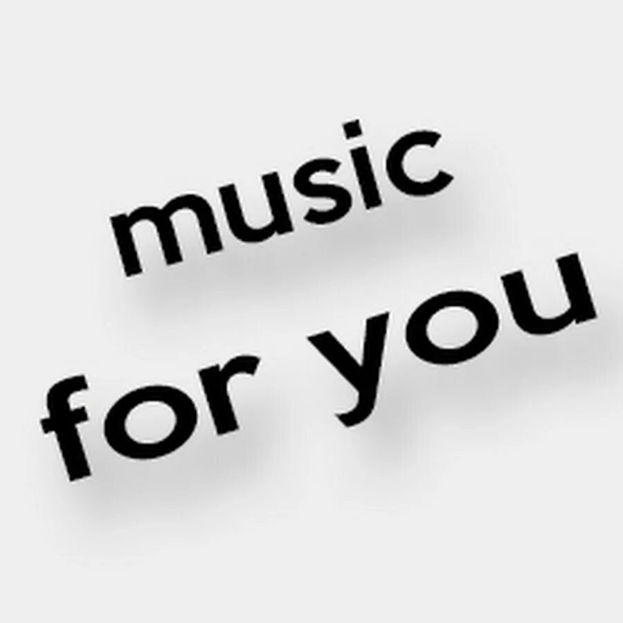 Music what music for you