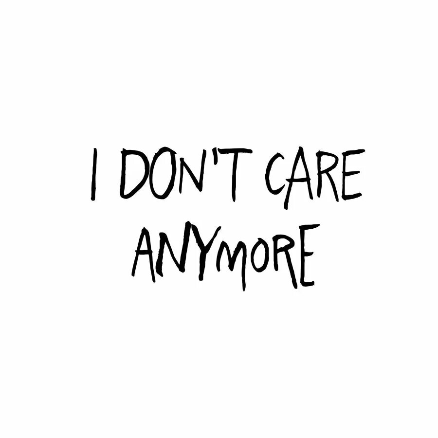 I don t care. Обои i don't Care. Don't Care quotes. Стикер i don't Care. Картинка i don't Care anymore.