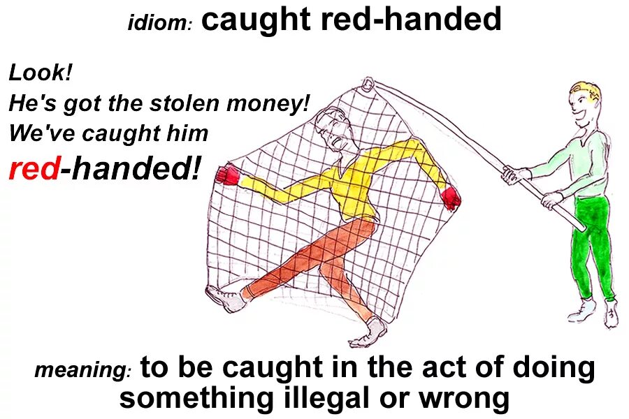 Catch mean. Caught Red-handed идиома. Catch Red handed. Catch SMB Red-handed. Catch someone Red-handed.