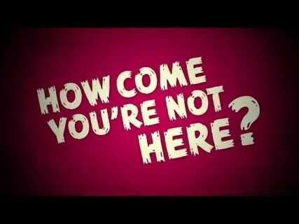 You re not here