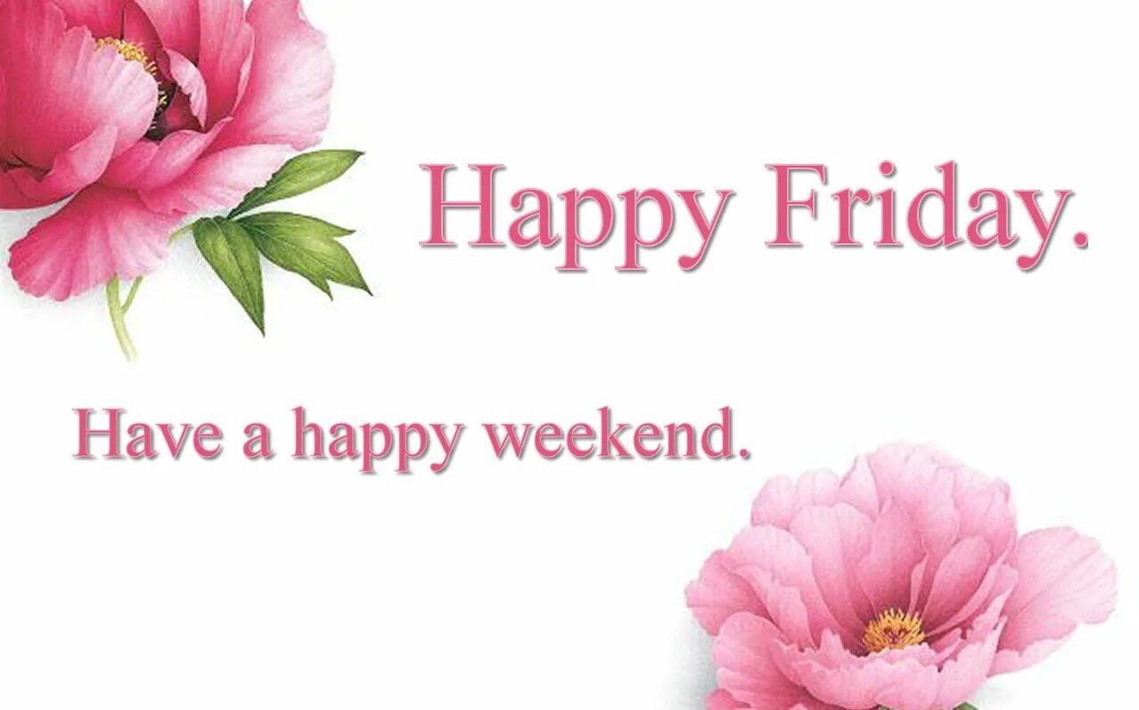 Happy Friday. Have a nice Friday картинки. Happy Friday have a weekend. Good morning have a nice Friday. Have good friday