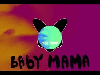 Baby mama remix