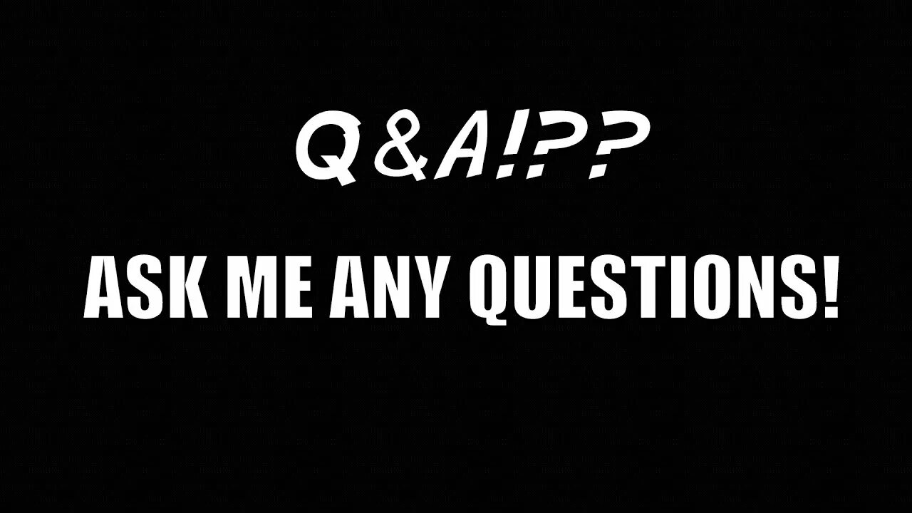 She ask me if i do. Ask me. Ask me any questions. Ask me a question. Ask any question.