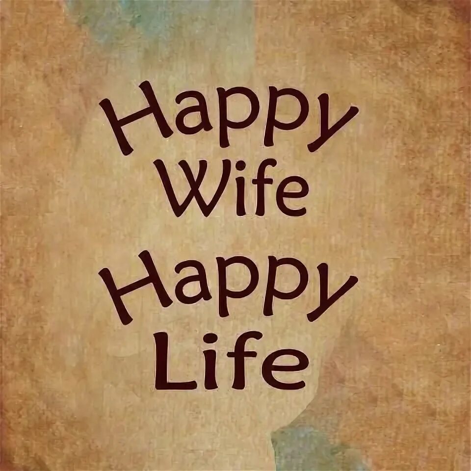 The happy life. Happy wife happy life. Happy wife happy life. The happy life. The happy life.
