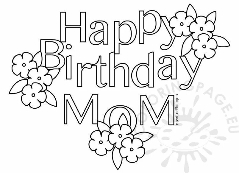 Распечатать маме на день рождения. Надпись Happy Birthday mom. Открытка раскраска Happy Birthday. Happy Birthday Mummy раскраска. Раскраска Happy Birthday Mommy.