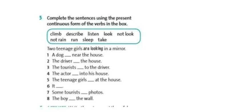 Complete first answers. Complete the sentences use present simple 5 класс ответы. Complete the sentences using the present Continuous form of the following vers in the list: have? Meet.