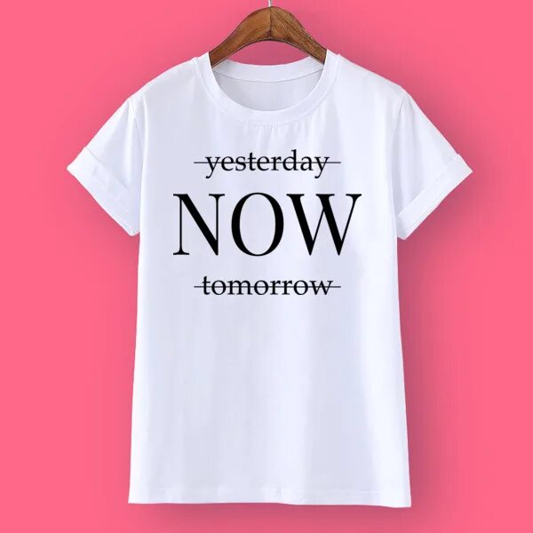 Футболка с надписью yesterday today tomorrow. Надпись yesterday now tomorrow. Now tomorrow. Футболка yesterday now tomorrow. Футболка yesterday now tomorrow.