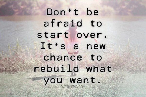 Start a new life. Don't be afraid. Don't be afraid to start over. Don't be afraid to Shine. Don't be afraid to be polite стих.