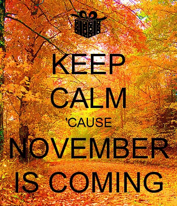 Keep the come up. November is coming soon. November is soon перевод. November is coming to an end.