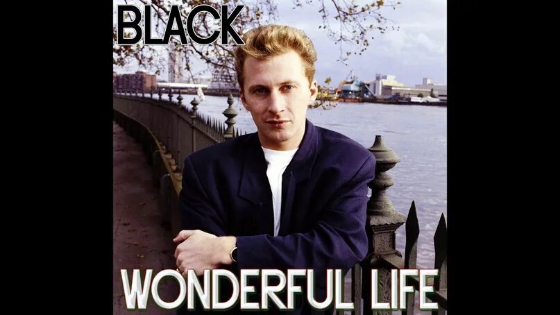 Песня черный на английском. Колин Вирнкоумб. Black wonderful Life 1987. Black исполнитель wonderful Life. Colin Vearncombe wonderful Life.