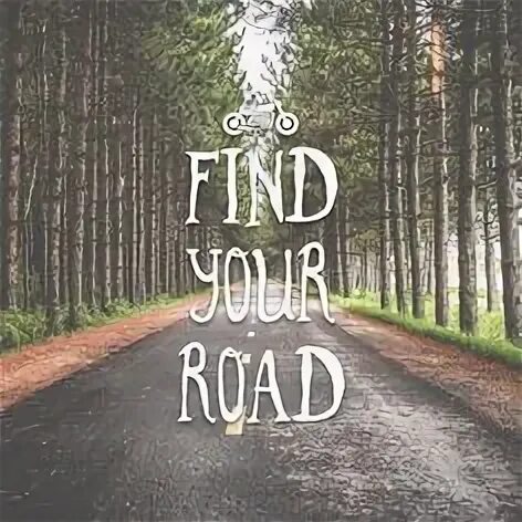 Find you road. Find you road