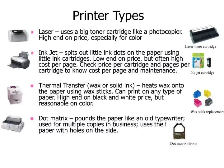Types of printers. Type Dot-Matrix Inkjet Laser. All Printer Types. Type of Printers Inkjet Laser and.