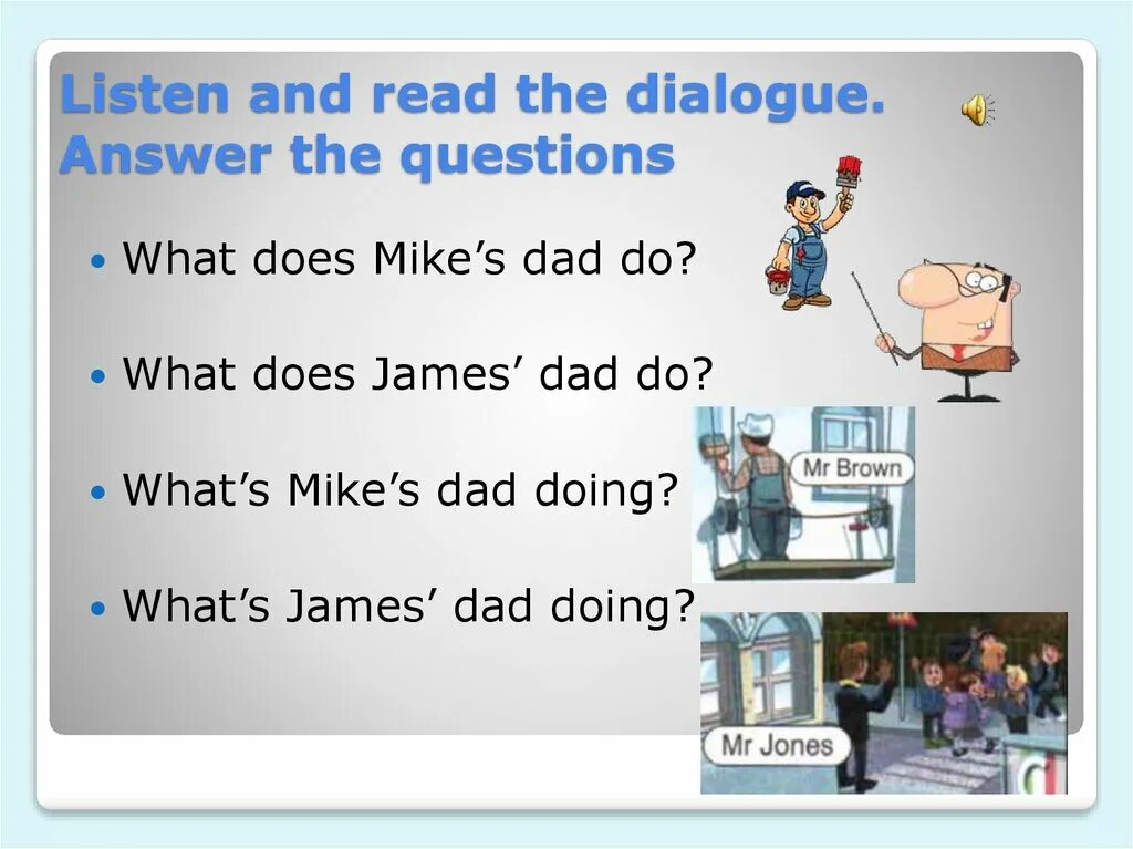 Daddy working. My dad do или does. Спотлайт 5 at work презентация. Read the Dialogue and answer the questions. Перевод read the Dialogue and answer the questions.