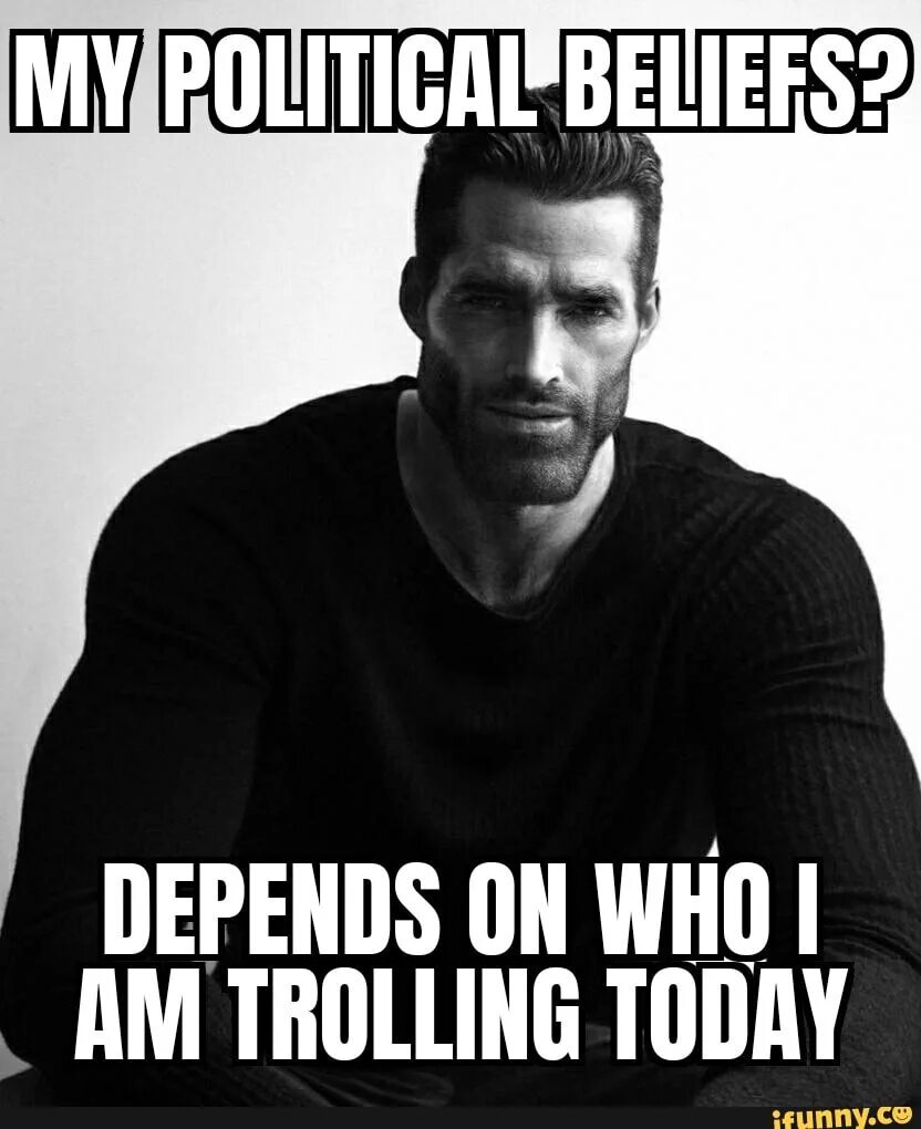 Who is on first. My political beliefs depend on who i&#039;m trolling now. depends on who i am trolling today. who is on duty today фото. my political views depends on who im trolling todayu.