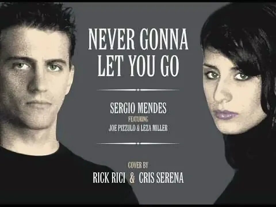 Gonna let you go. &quot;sérgio mendes&quot; &amp;&amp; ( исполнитель  группа  музыка  music  band  artist ) &amp;&amp; (фото  photo). кыыш кыыш. rici. never gonna.