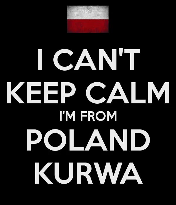 Польша kurwa. Keep Calm kurwa. Keep Calm Poland. Keep Calm Polish.