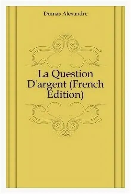 French edition. Question d’argent 1857 год.