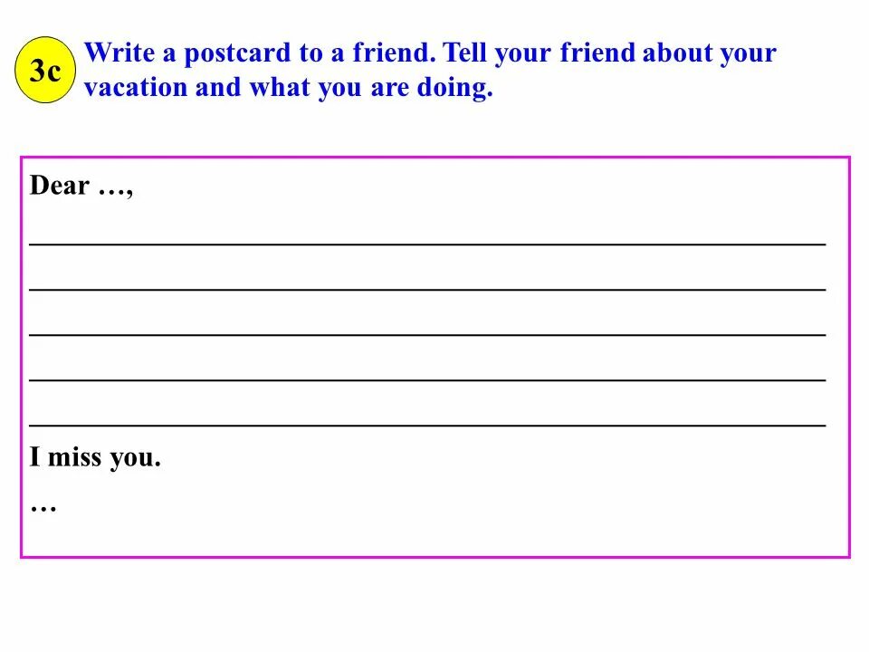 Task your pen friend. Writing a Postcard. Write a Postcard to a friend. How to write a Postcard. To write a Postcard.