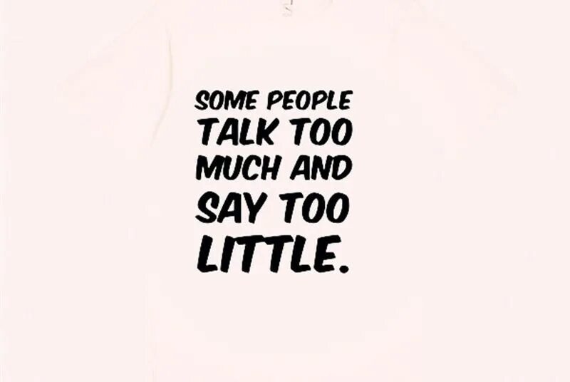 Like when you talk. Картинки too much. Some people talk. Talk too much Coin. You talk too much.