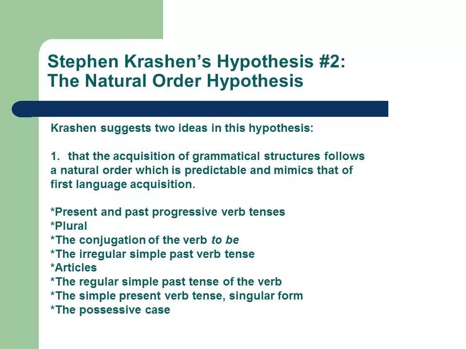 Second language acquisition. Krashen&#039;s 5 hypothesis. the 5 hypotheses of krashen&#039;s theory of second language acquisition. stephen krashen&#039;s theory of second language acquisition. natural order hypothesis.