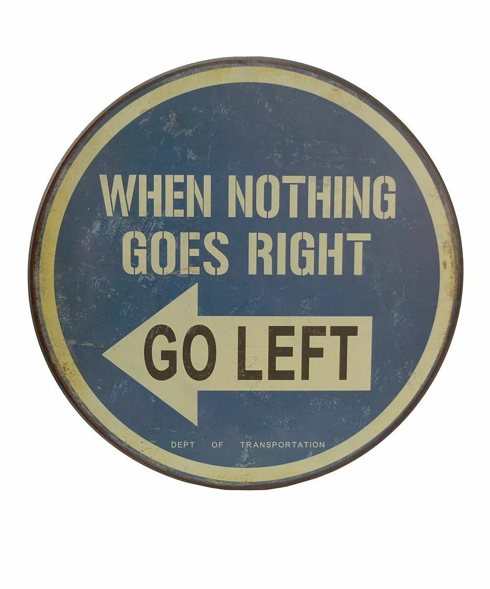 Life left to go. When nothing goes right go left. Go left. Кружка when nothing going right go left. When nothing goes right go left Sticker.