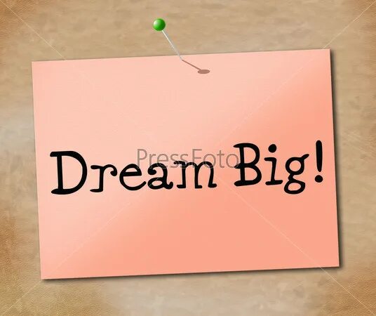 A dream bigger. Обои на рабочий стол dream big. A dream bigger. The big dream. Что такое большой дрим.