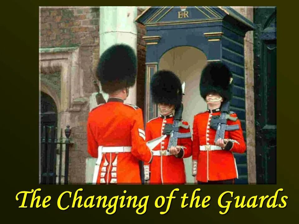 The changing of the guard takes place