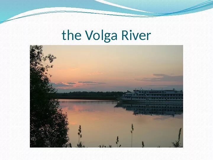 Волга на английском языке. Volga river презентация на английском. Река волга презентация. Волга на английском языке. Volga river презентация на английском.