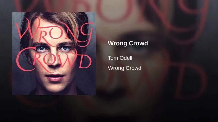 Tom odell friday. Wrong crowd том Оделл. Tom Odell и его девушка. Tom Odell с сестрой. Tom Odell обложка альбома.