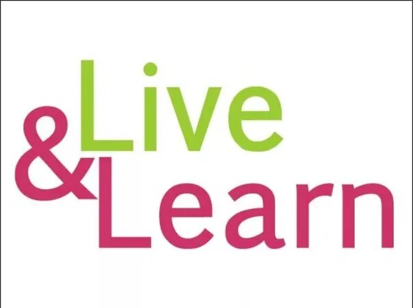 Leave and learn. Live and learn. you live and learn. live and learn перевод.
