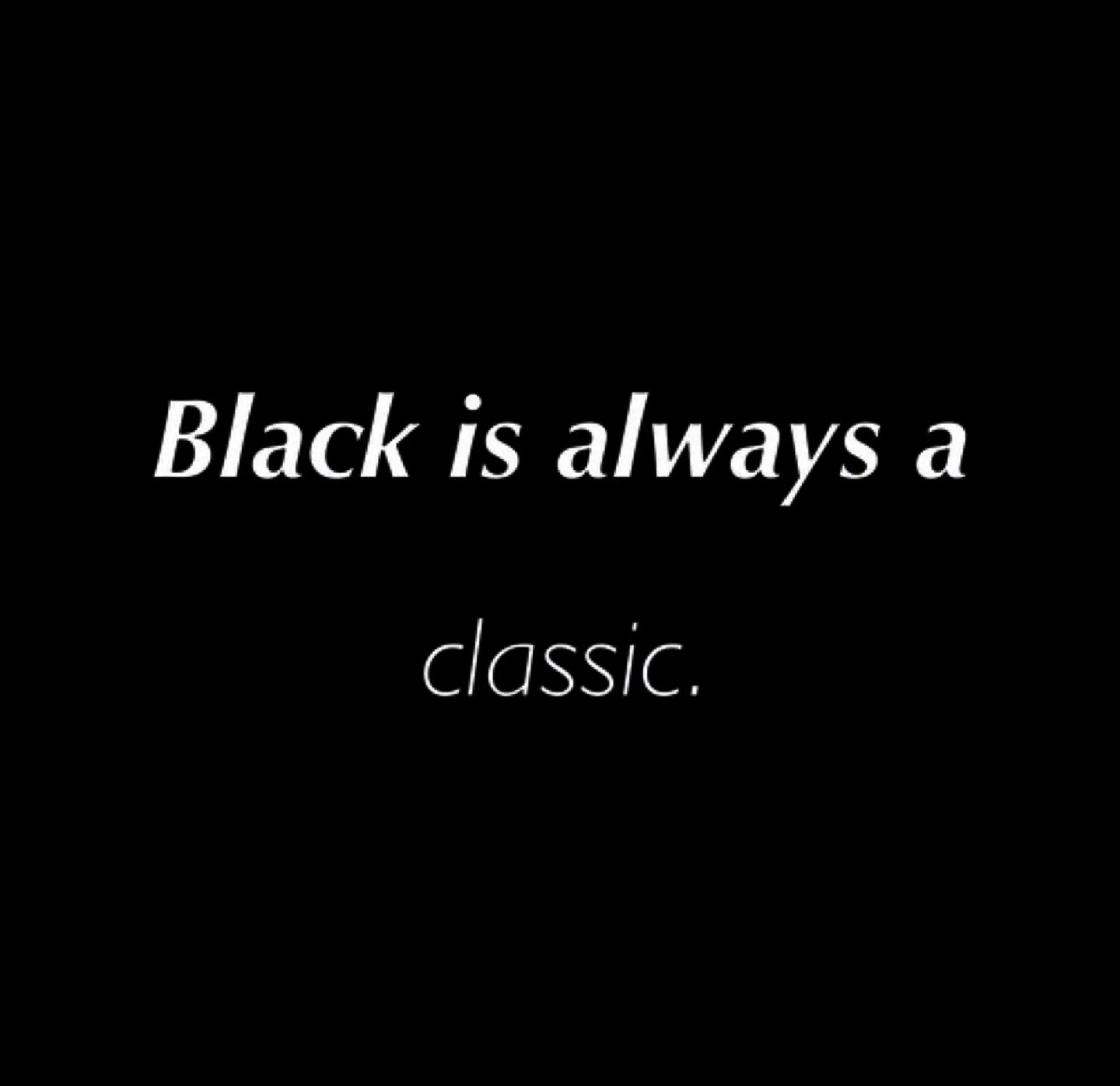 Always Black. Олвейс Black!. Black is always Elegant. Black is always a good idea. Always good new