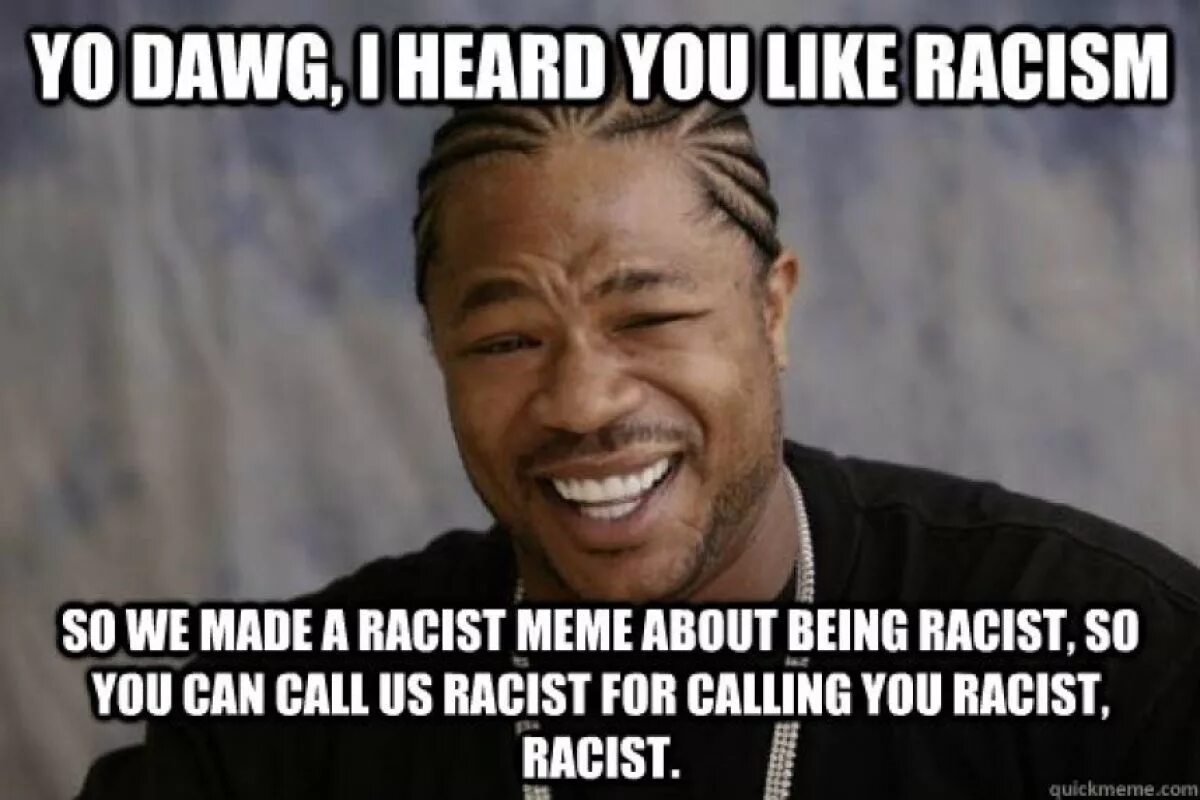 I heard he say. Racism meme. Racist Мем. Мем i like Race im racist. Memes about racism.