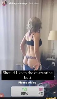 Id wh'tneycummings mnuten Cf I Should I keep the butt quarantine I butt Please -