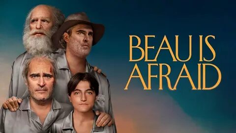 Beau is afraid