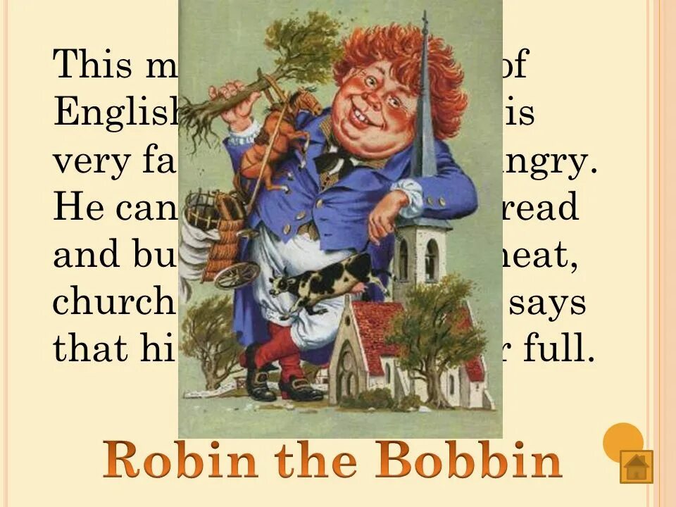 He said he hungry. Робин бобин на английском. Робин-бобин Барабек стихотворение. Robin the Bobbin стихотворение. Стихотворение Робин бобин на английском.