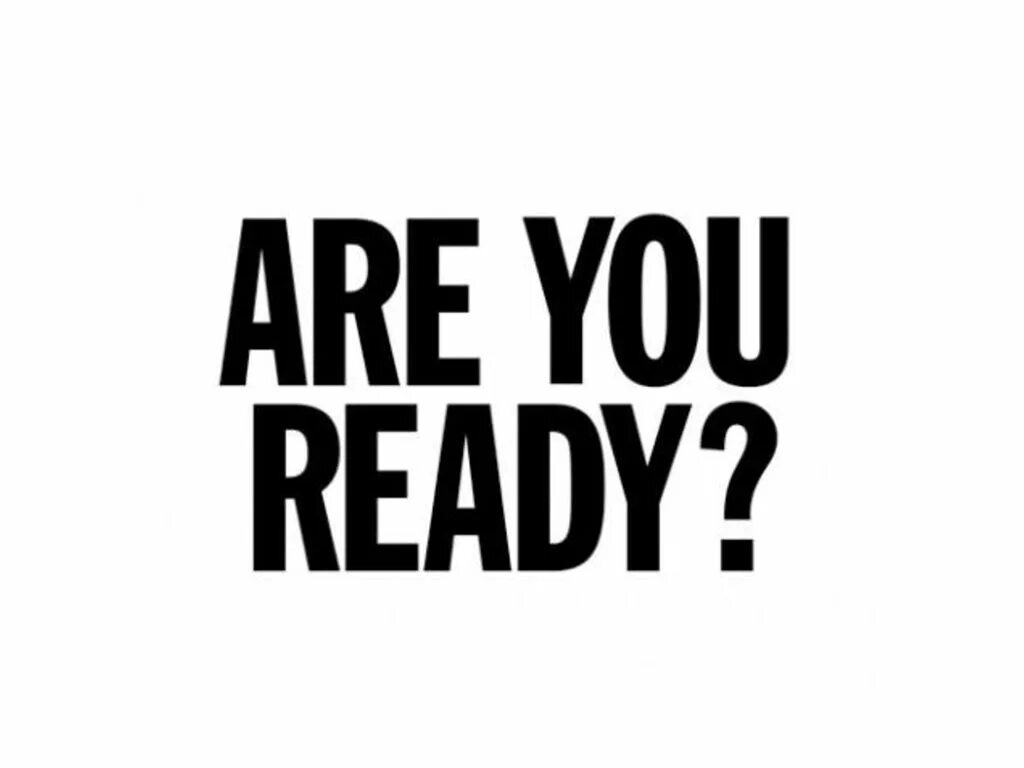 Ready to give. Are you ready. Are you ready картинка. Ares надпись. I am ready картинка.