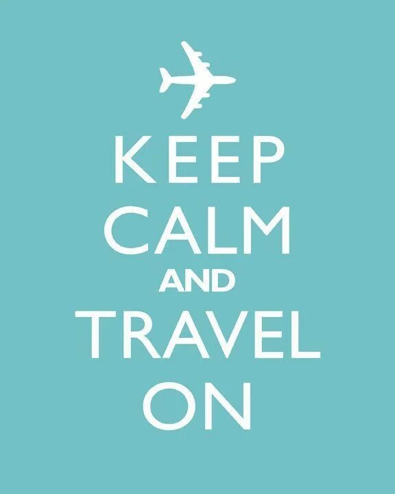 I get if i travel. Keep calm and travel. keep calm and travel on. calm travelling. keep calm and travel on перевод.