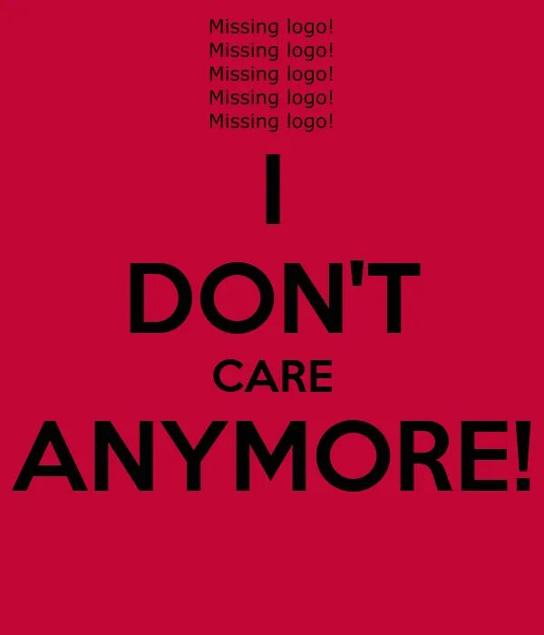 I don t do anything. I don t Care. I don't Care anymore. Надпись i don't Care. I don't.