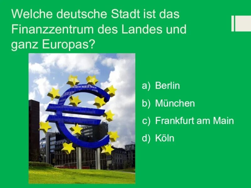 Welche Deutsche Stadt ist das Finanzzentrum des Landes und ganz Europas? Ответить на вопрос. Kennst du Berlin тест.