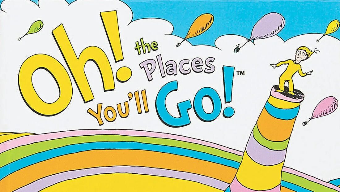 Here we go oh oh. Oh, the places you'll go!. Постер the places you'll go. Oh, the places you'll go! Доктор Сьюз книга. Dr.Seuss "Oh say can you say?".