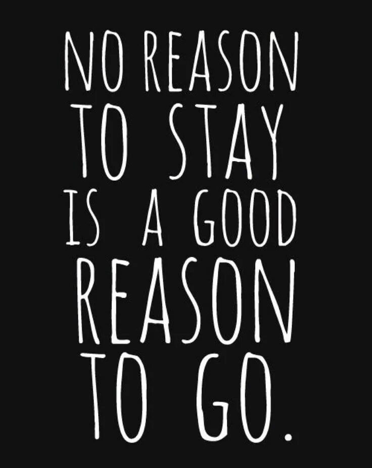 No good reason in make believing. No reason to stay. no reason. no reason перевод.