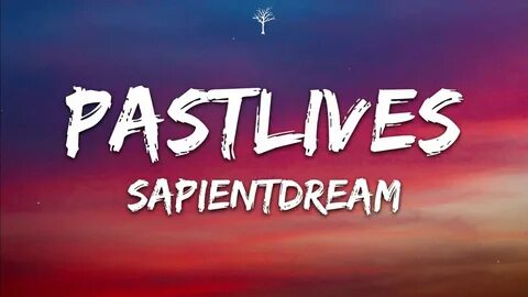 Past lives sapientdream