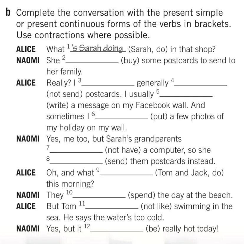 Use the complete. Complete the conversation with the. complete the questions in the present simple. complete the sentences with the present perfect form of the verbs in brackets. complete these conversations with the correct present continuous form of the verbs in brackets ответы.